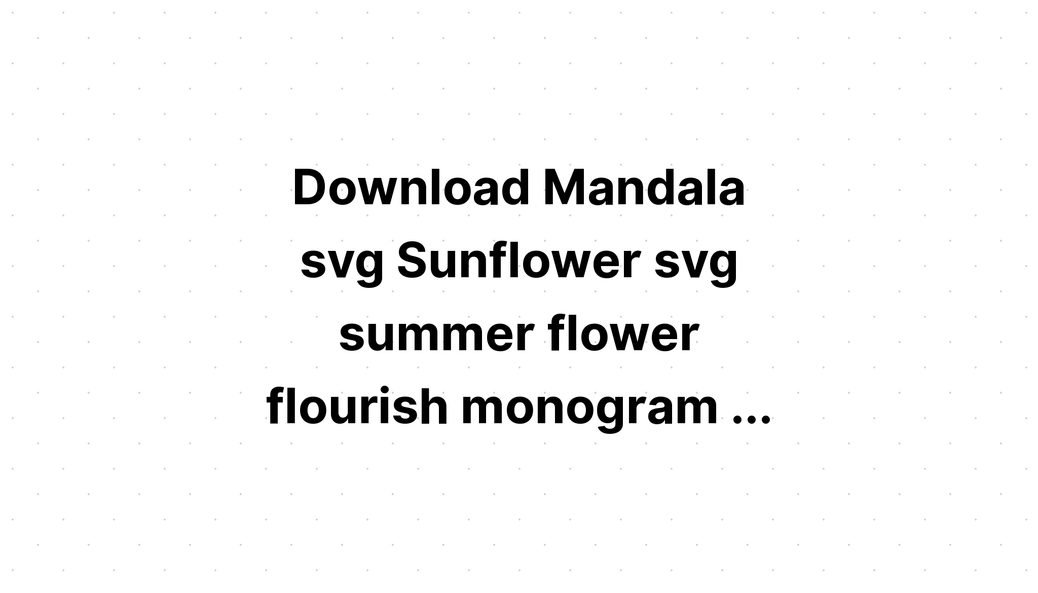 Download Mandala Flower Monogram Svg For Crafters - Layered SVG Cut File